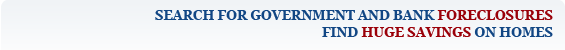 Search for government and bank foreclosures. Find huge savings on homes.